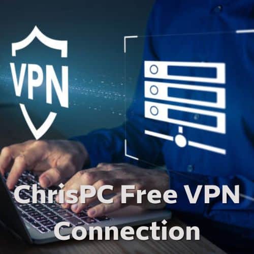 برنامج ChrisPC Free VPN Connection  لحماية الخصوصية على الإنترنت
