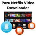 برنامج Pazu Netflix Video Downloader لتحميل الفيديوهات من نيتفليكس
