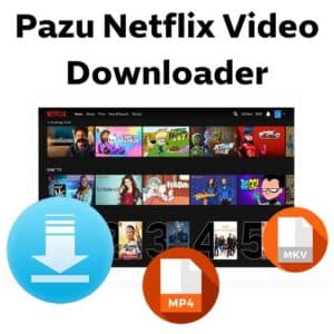 برنامج Pazu Netflix Video Downloader لتحميل الفيديوهات من نيتفليكس