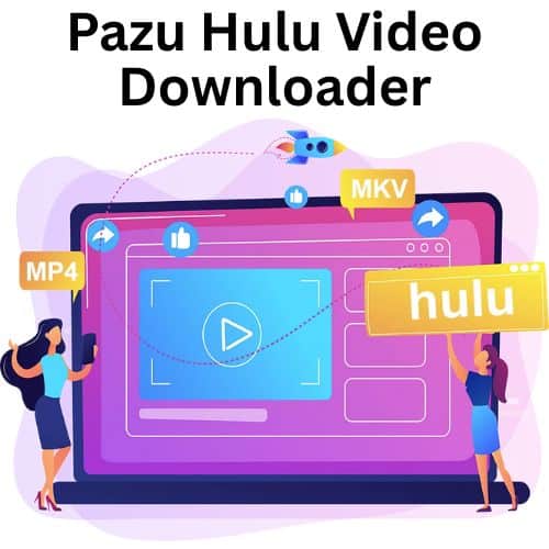 برنامج Pazu Hulu Video Downloader  لتحميل الفيديوهات من منصة Pazu