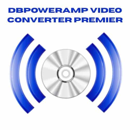 برنامج dBpoweramp Video Converter Premier  لتحويل صيغ الفيديو
