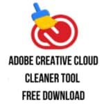 برنامج Adobe Creative Cloud Cleaner Tool لحذف برامج ادوبي بدون مشاكل